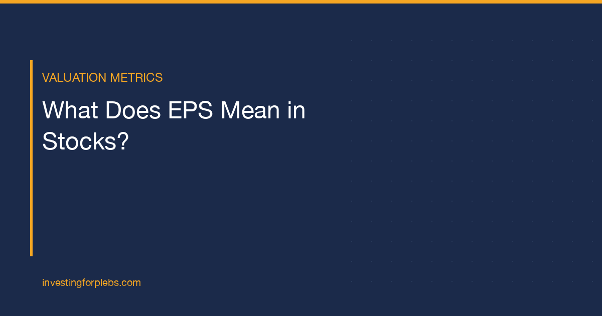 What Does EPS Mean in Stocks? Earnings Per Share Explained