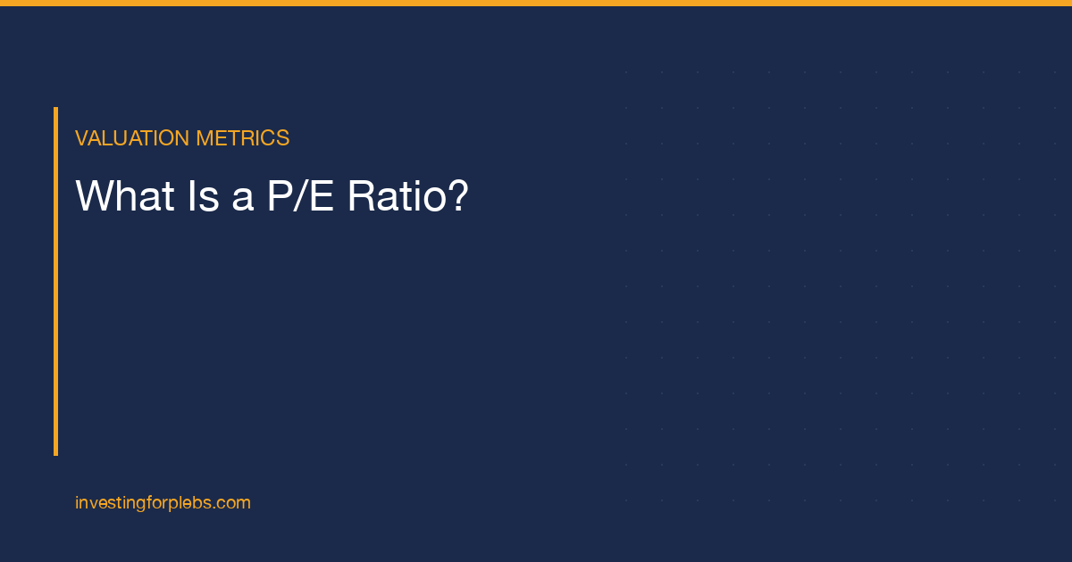 What Is a P/E Ratio? Plain-English Explained