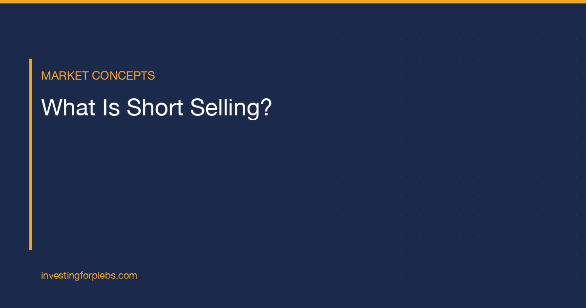 What Is Short Selling? Plain-English Explained