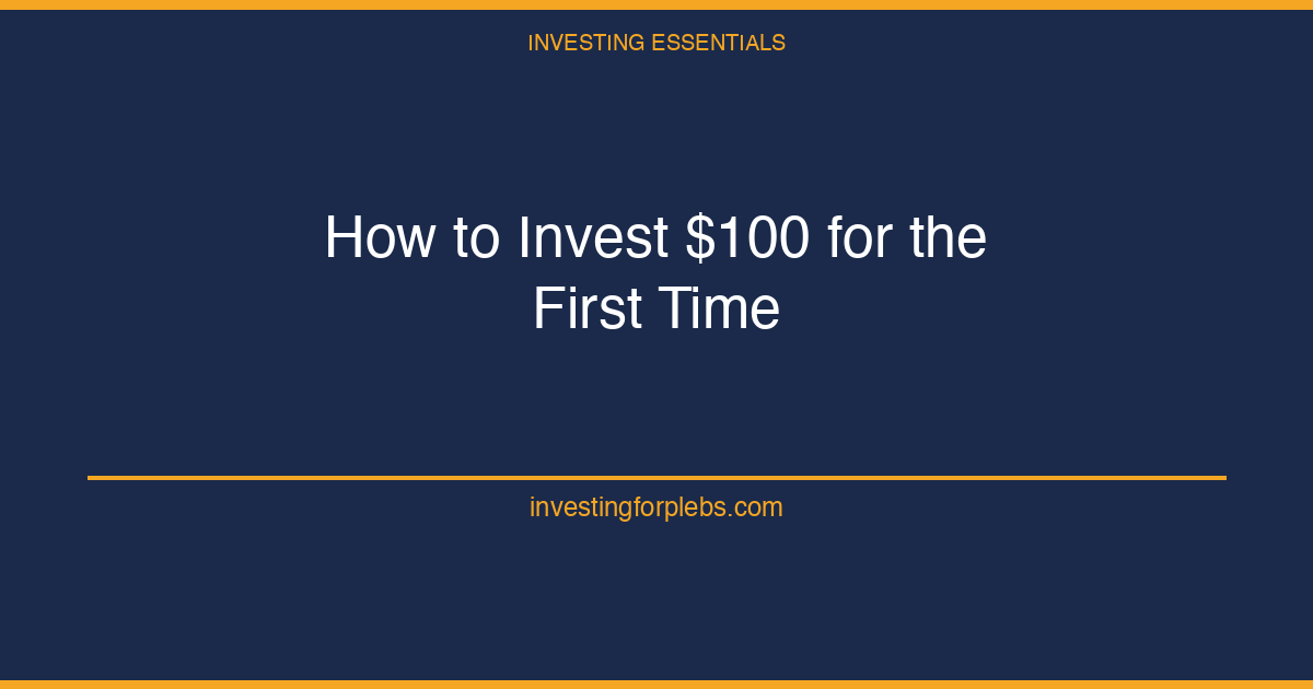 How to Invest $100 for the First Time