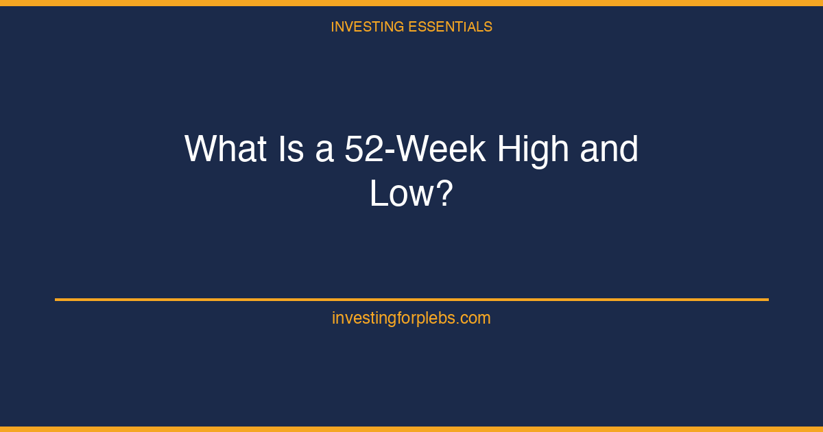 What Is a 52-Week High and Low? What It Means for Investors