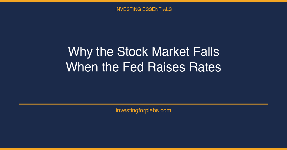 Why Does the Stock Market Fall When the Fed Raises Interest Rates?